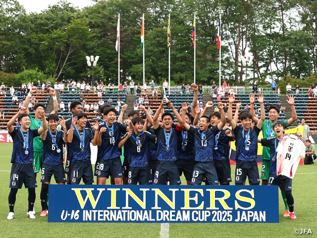 【Match Report】U-16 Japan National Team Defeats France to Win the U-16 International Dream Cup 2025 JAPAN!