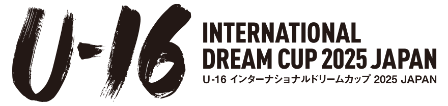 U-16 International Dream Cup 2025 JAPAN presented by JFA