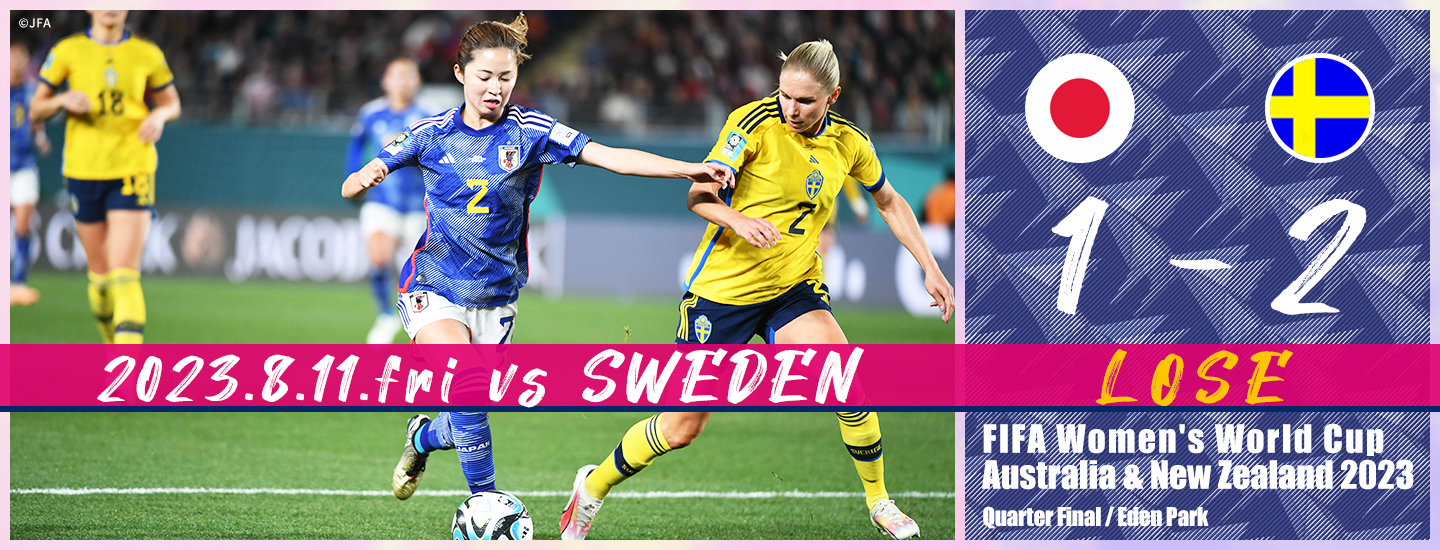 2023.8.11.fri vs SWEDEN 1-2 LOSE FIFA Women's World Cup Australia & New Zealand 2023 Quarter Final/Eden Park