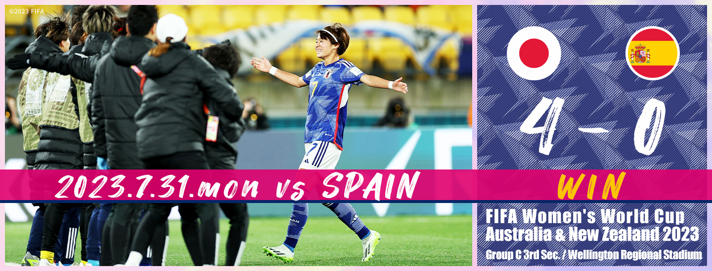 2023.7.31.mon vs SPAIN 4-0 WIN FIFA Women's World Cup Australia & New Zealand 2023 Group C 3rd Sec./Wellington Regional Stadium